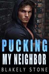 Pucking My Neighbor: A One Night Stand Bad Boy Hockey Romance (Playing For Keeps)