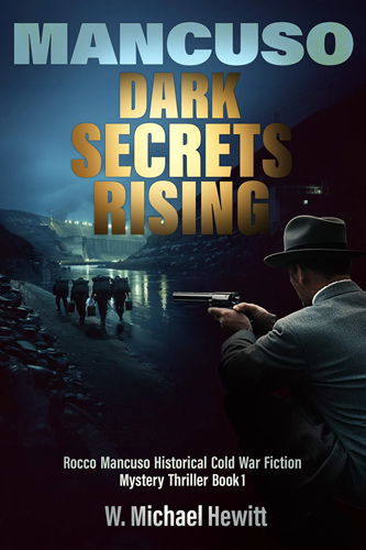 Mancuso: Dark Secrets Rising: Rocco Mancuso Cold War Fiction Mystery Thriller Book 1