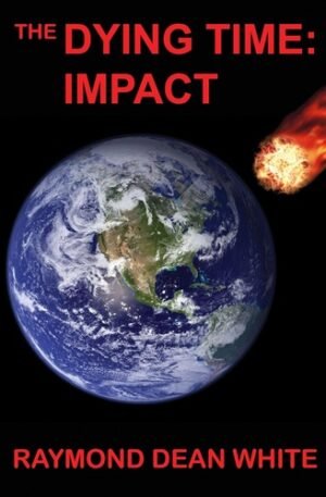 The Dying Time: Impact: Book 1 in The Dying Time Trilogy