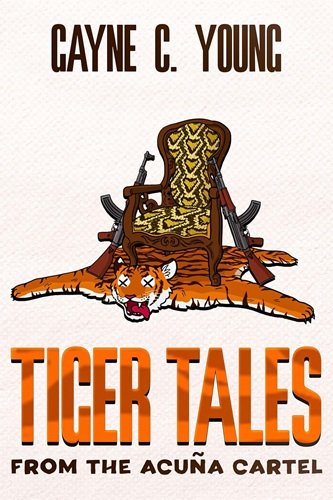 Tiger Tales from the Acuña Cartel : A Jett Turner Misadventure: Book #1 (Jett Turner Misadventures)