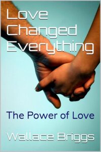 Love Changed Everything: The Power of Love