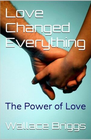Love Changed Everything: The Power of Love