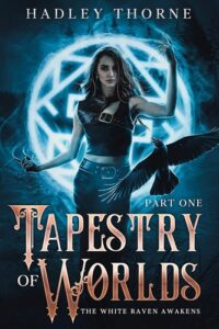 Tapestry of Worlds: Part One - The White Raven Awakens