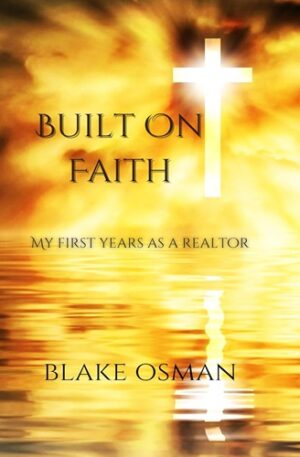 Built On Faith: My First Years As A Realtor
