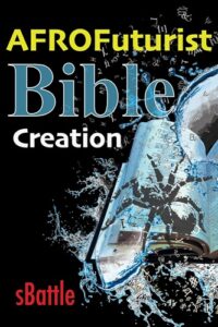 The AFROFuturist Bible: Creation