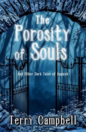 The Porosity of Souls: And Other Tales of Anguish