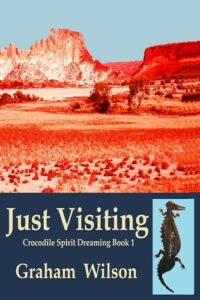 Just Visiting (Crocodile Spirit Dreaming Book 1)