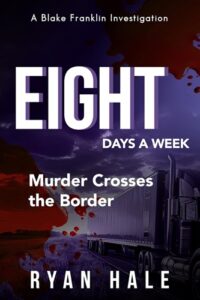 Eight Days a Week: Murder Crosses the Border
