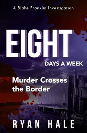 Eight Days a Week: Murder Crosses the Border