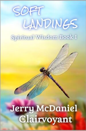 Soft Landings: Spiritual Wisdom Book 1