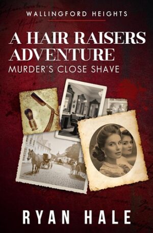 Wallingford Heights - A Hair Raiser's Adventure: Murder's Close Shave