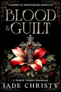 Blood & Guilt: A Modern Vampire Romantasy - Book 1