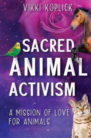 Sacred Animal Activism: A mission of love for animals