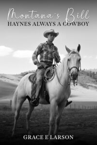 Montana’s Bill Haynes Always a Cowboy