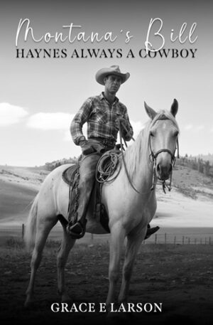 Montana’s Bill Haynes Always a Cowboy